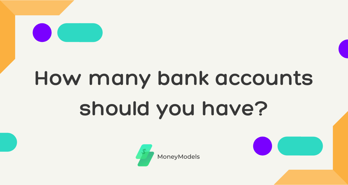 How Many Bank Accounts Should You Have? - MoneyModels