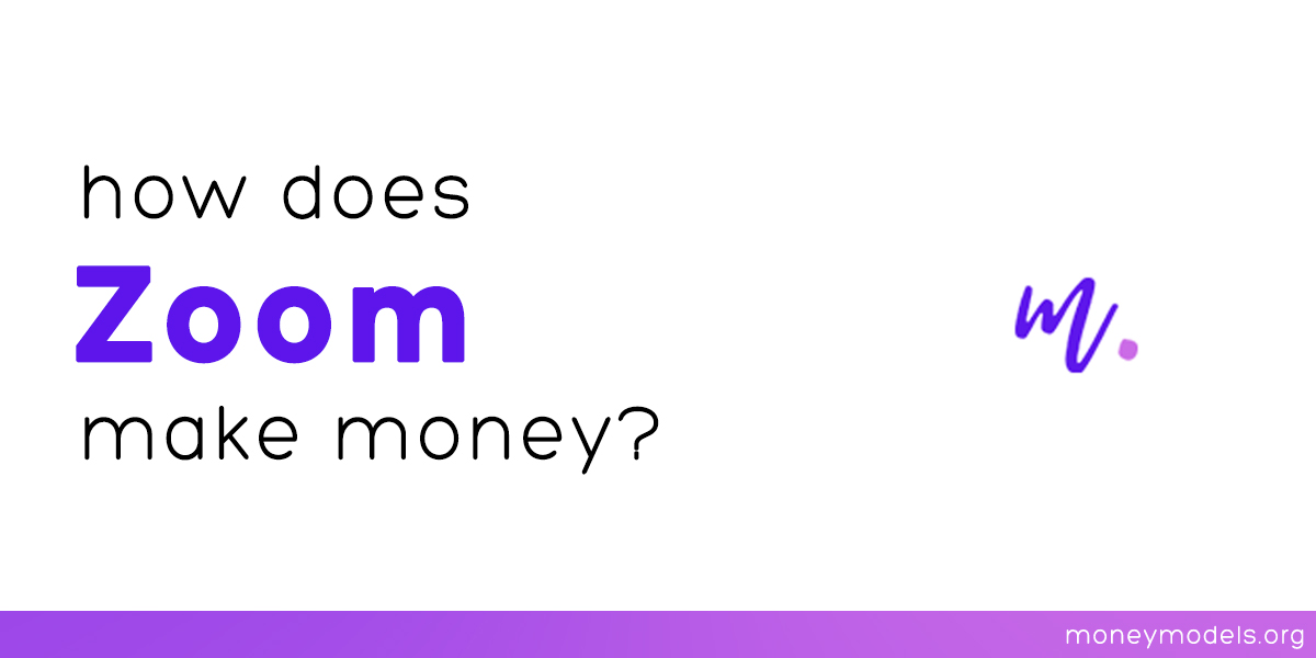 How does Zoom make money? [Business Model] MoneyModels