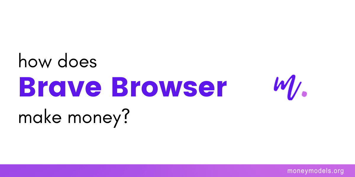 How does Brave Browser make money - Brave business model revenue model